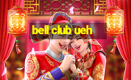 bell club ueh