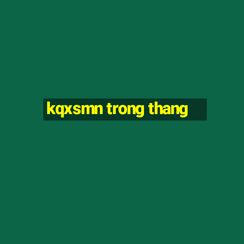 kqxsmn trong thang