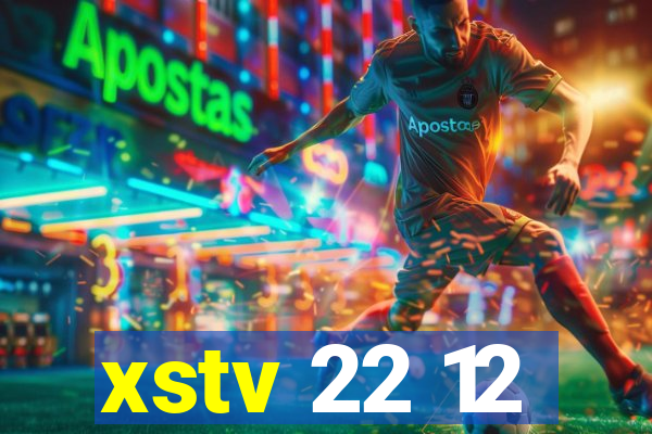 xstv 22 12