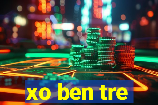 xo ben tre