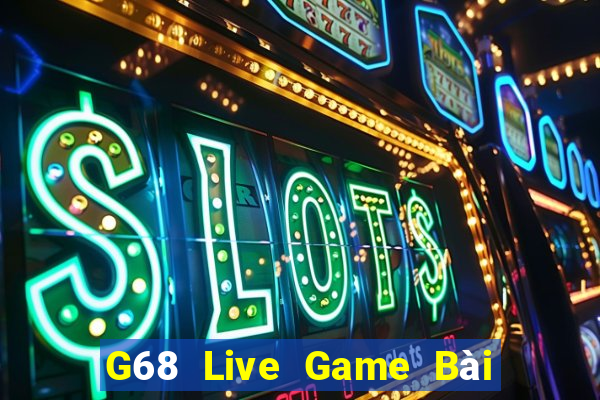 G68 Live Game Bài Uống Rượu