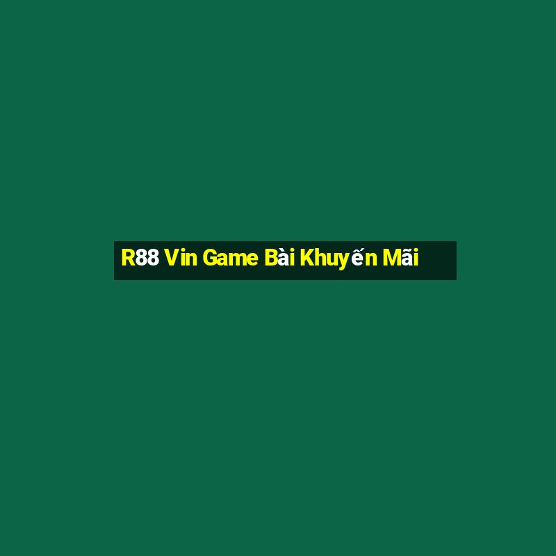 R88 Vin Game Bài Khuyến Mãi