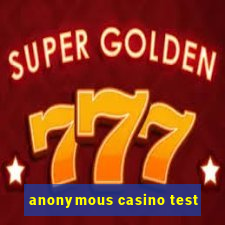 anonymous casino test