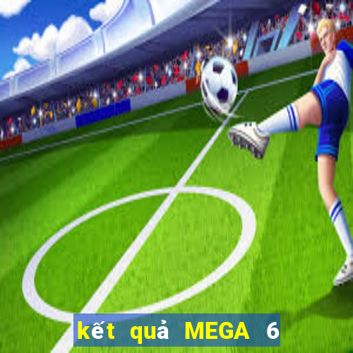 kết quả MEGA 6 45 ngày 23