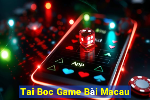 Tai Boc Game Bài Macau