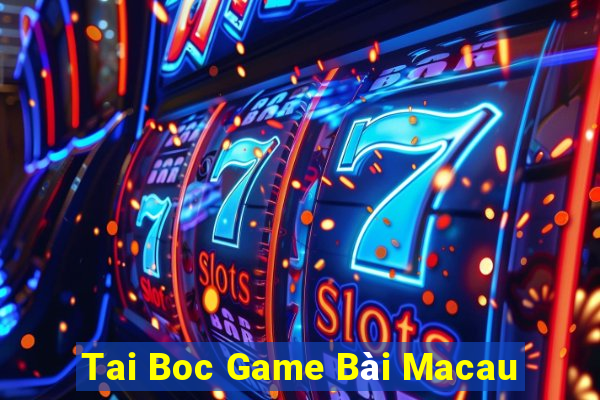 Tai Boc Game Bài Macau