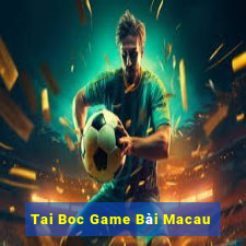 Tai Boc Game Bài Macau