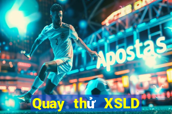 Quay thử XSLD ngày 24