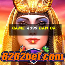 game 4399 ban ca