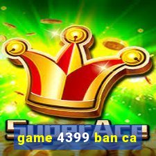 game 4399 ban ca