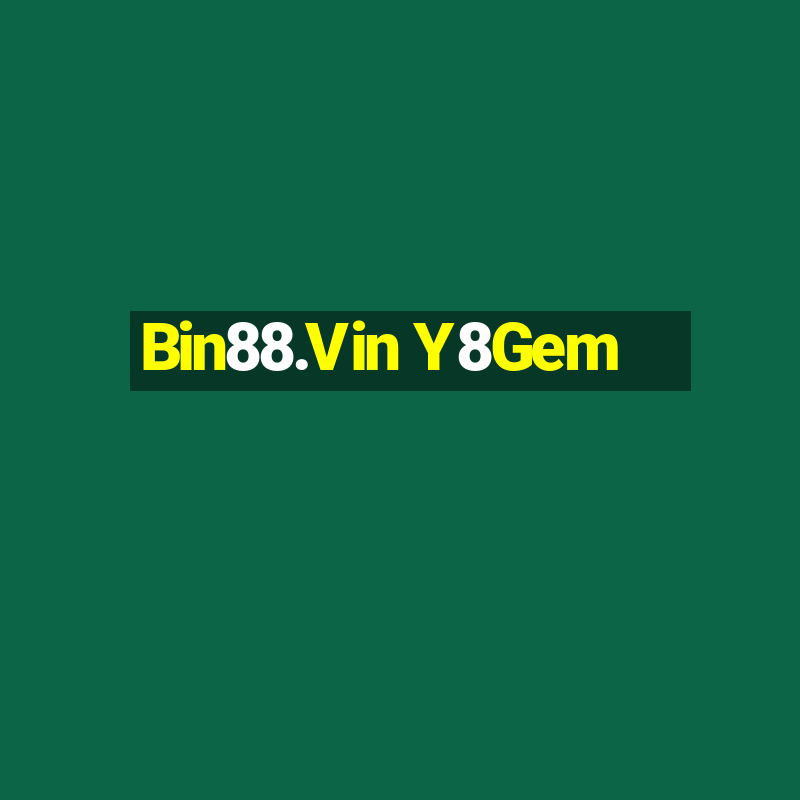 Bin88.Vin Y8Gem