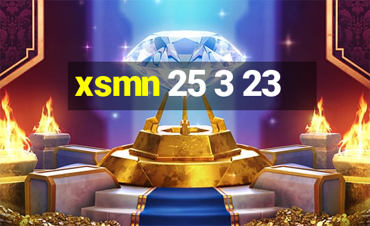 xsmn 25 3 23