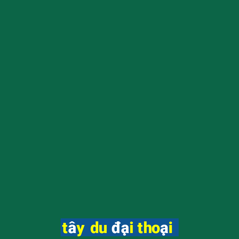 tây du đại thoại