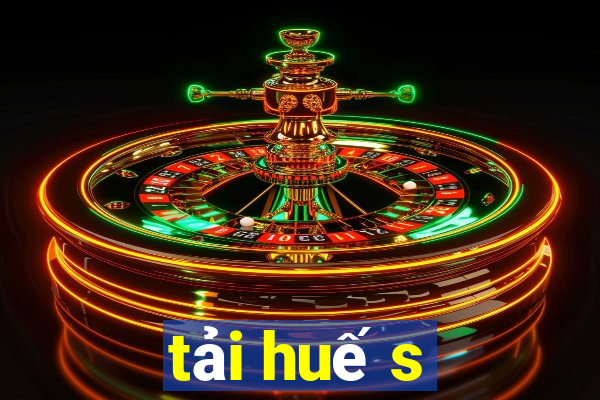 tải huế s