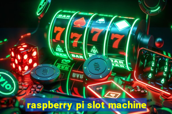 raspberry pi slot machine