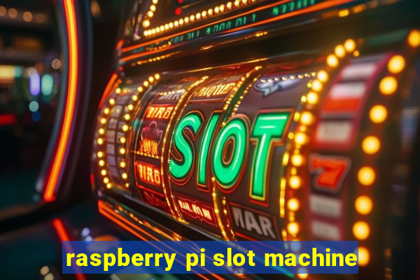 raspberry pi slot machine