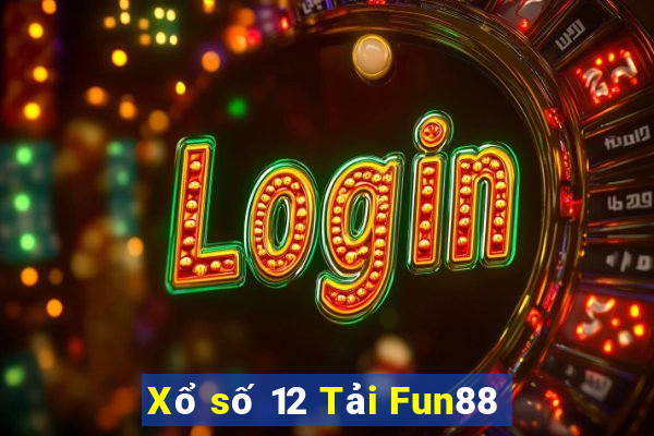 Xổ số 12 Tải Fun88