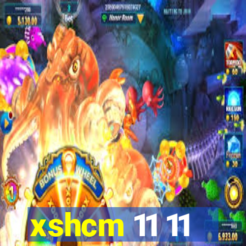 xshcm 11 11