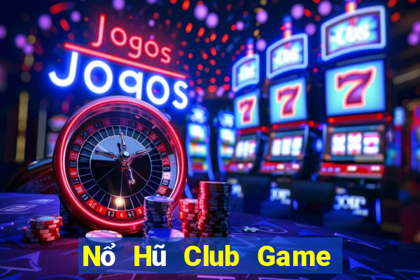 Nổ Hũ Club Game Bài Vui