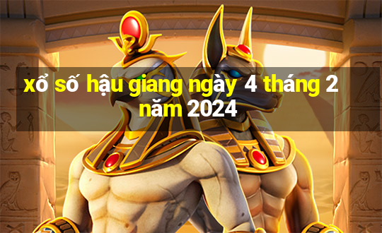 xổ số hậu giang ngày 4 tháng 2 năm 2024