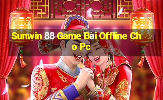 Sunwin 88 Game Bài Offline Cho Pc