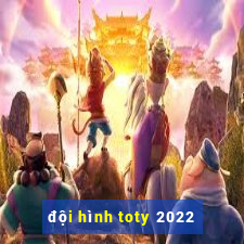 đội hình toty 2022