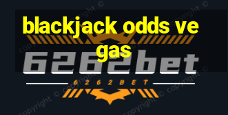 blackjack odds vegas