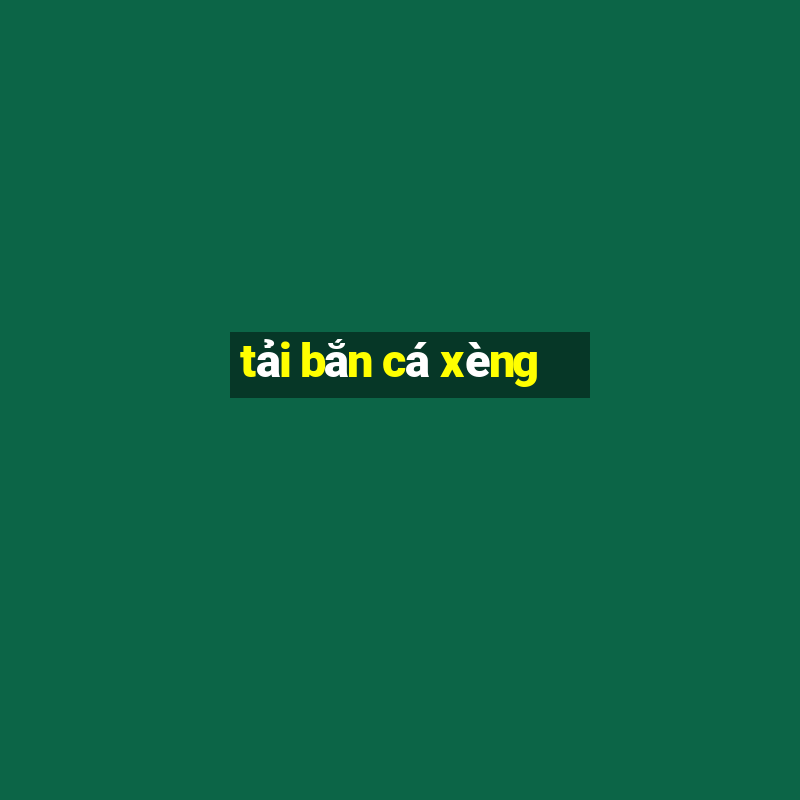 tải bắn cá xèng