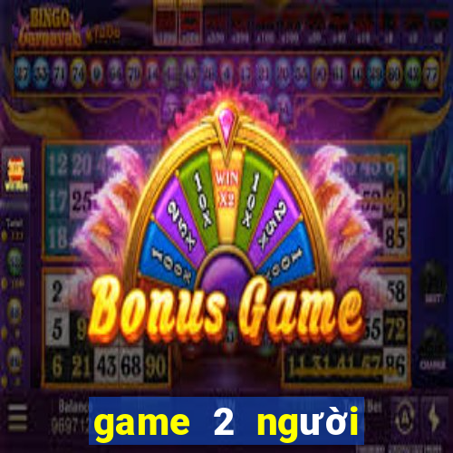 game 2 nguoi tren pc