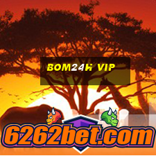 bom24h vip