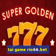 tai game rio66.bet