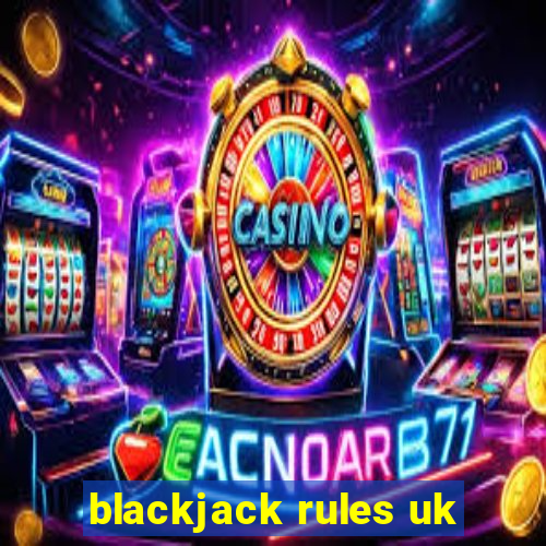 blackjack rules uk