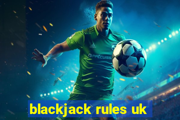 blackjack rules uk