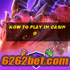 how to play in casino