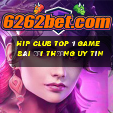 Hip Club Top 1 Game Bài Đổi Thưởng Uy Tín