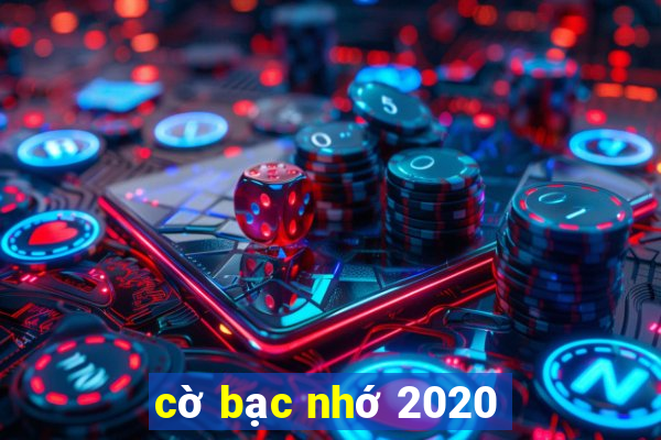 cờ bạc nhớ 2020