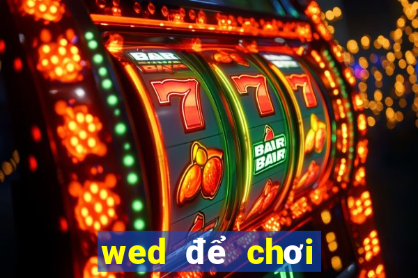 wed để chơi kẹo là gì