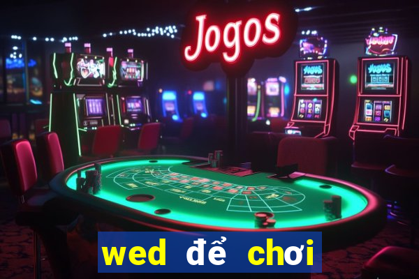 wed để chơi kẹo là gì