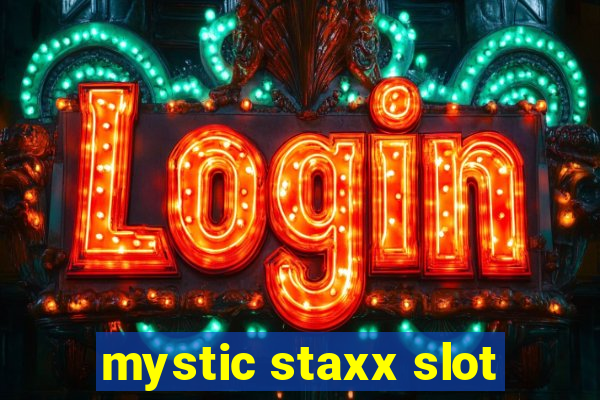 mystic staxx slot