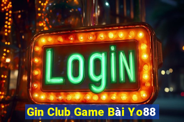 Gin Club Game Bài Yo88