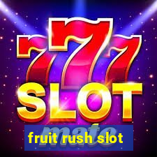 fruit rush slot