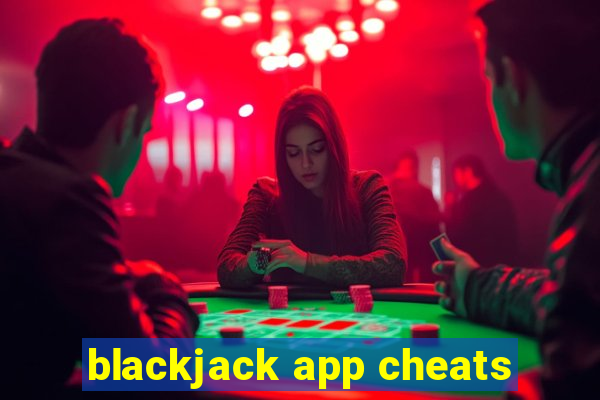 blackjack app cheats