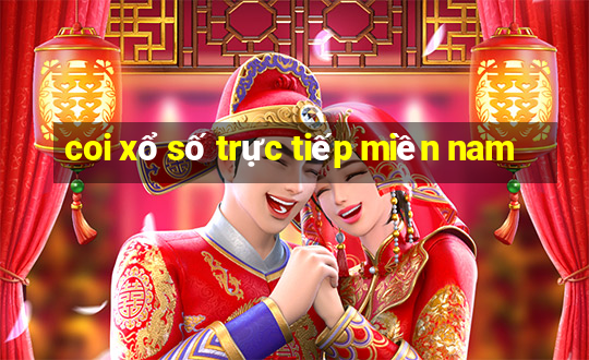 coi xổ số trực tiếp miền nam