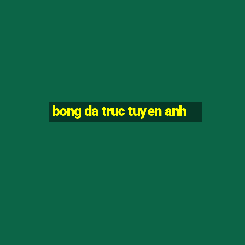 bong da truc tuyen anh