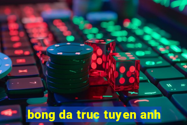 bong da truc tuyen anh