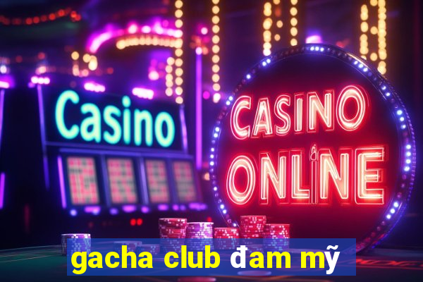 gacha club đam mỹ