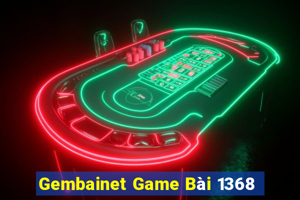 Gembainet Game Bài 1368