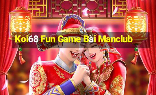 Koi68 Fun Game Bài Manclub