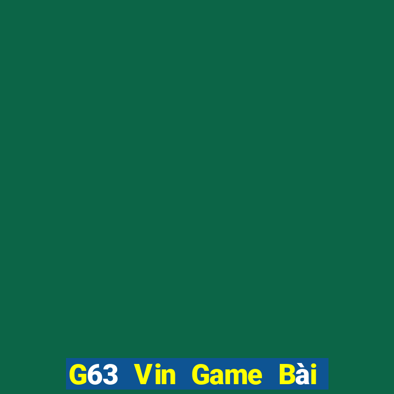 G63 Vin Game Bài Lừa Đảo