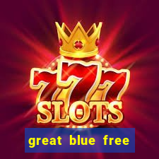 great blue free slot game